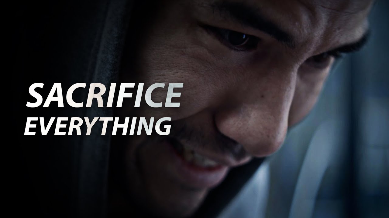 SACRIFICE EVERYTHING - Powerful Motivational Video for 2021