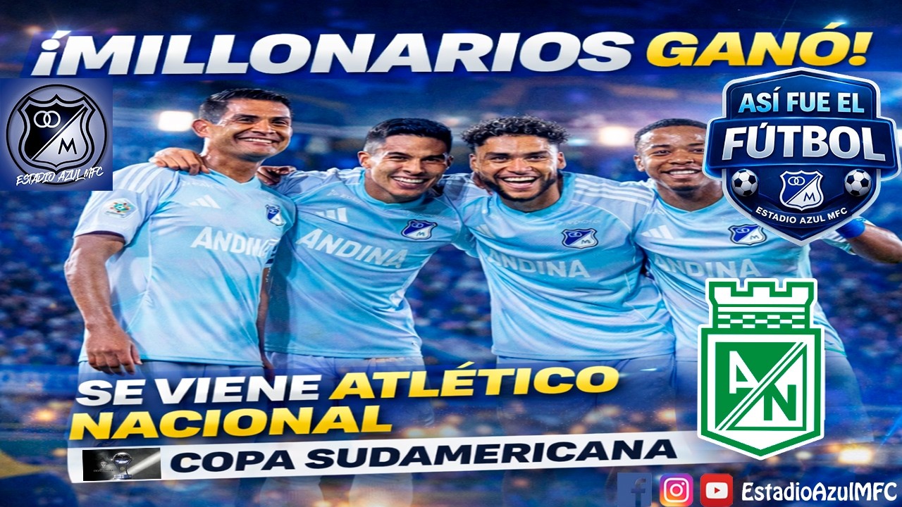 MILLONARIOS GOLEÓ Y AHORA VIENE NACIONAL ¿ESTÁ LISTO PARA SUDAMERICANA? | ASÍ FUE EL FÚTBOL 27/02/26