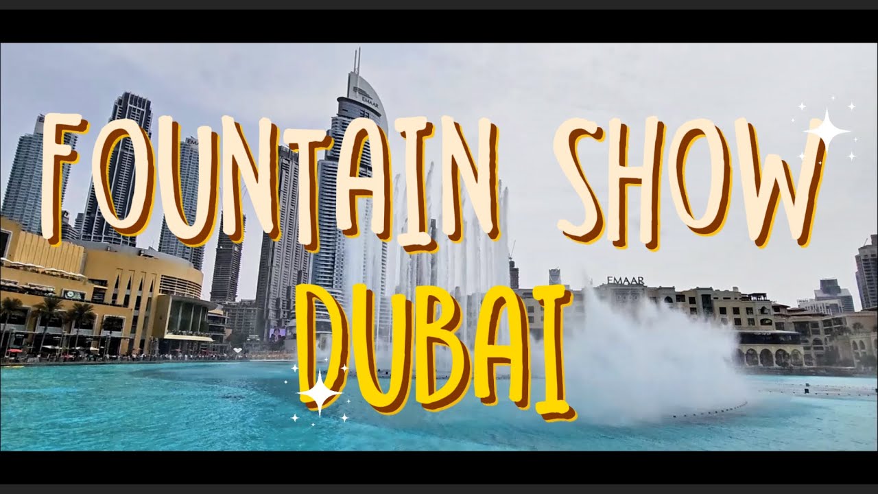 FOUNTAIN SHOW - DUBAI