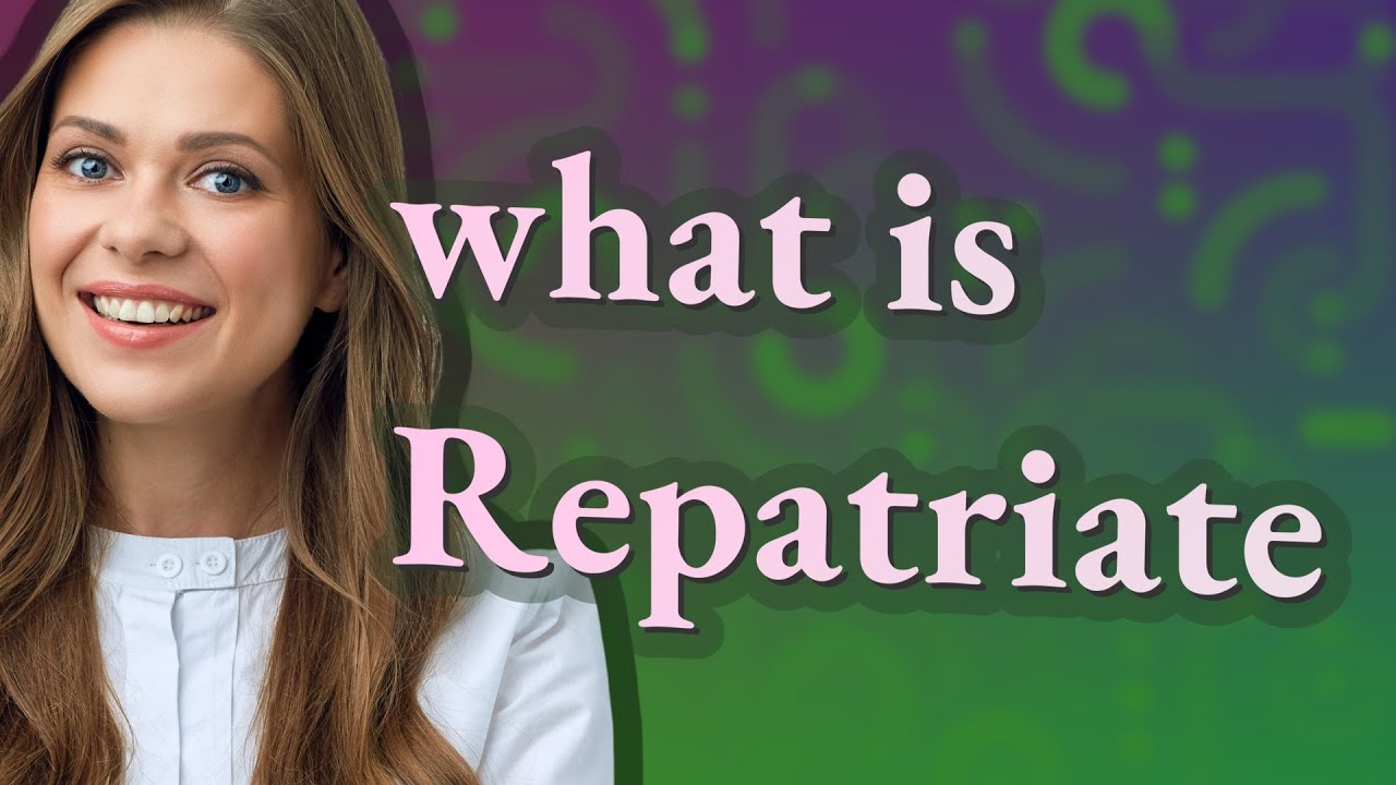 Repatriate | meaning of Repatriate