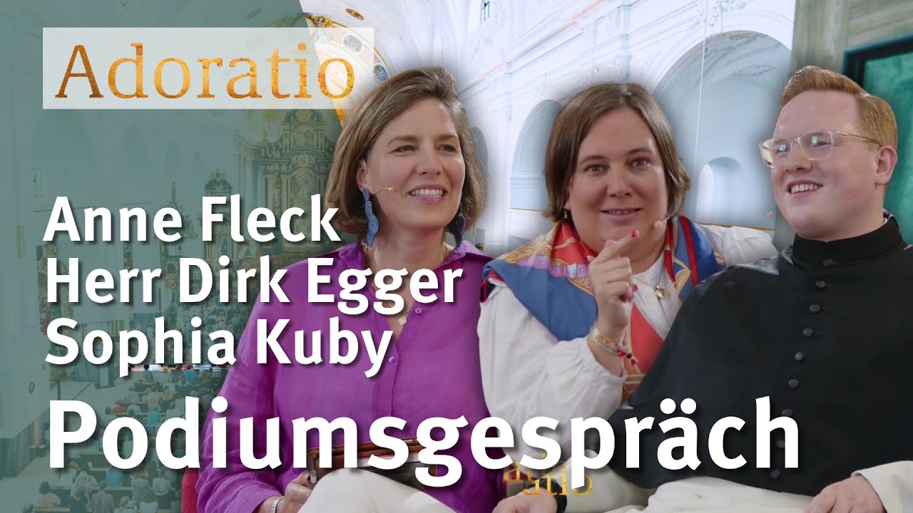 Adoratio 2024 I SOPHIA KUBY, ANNE FLECK, HERR DIRK EGGER I Podiumsgespräch
