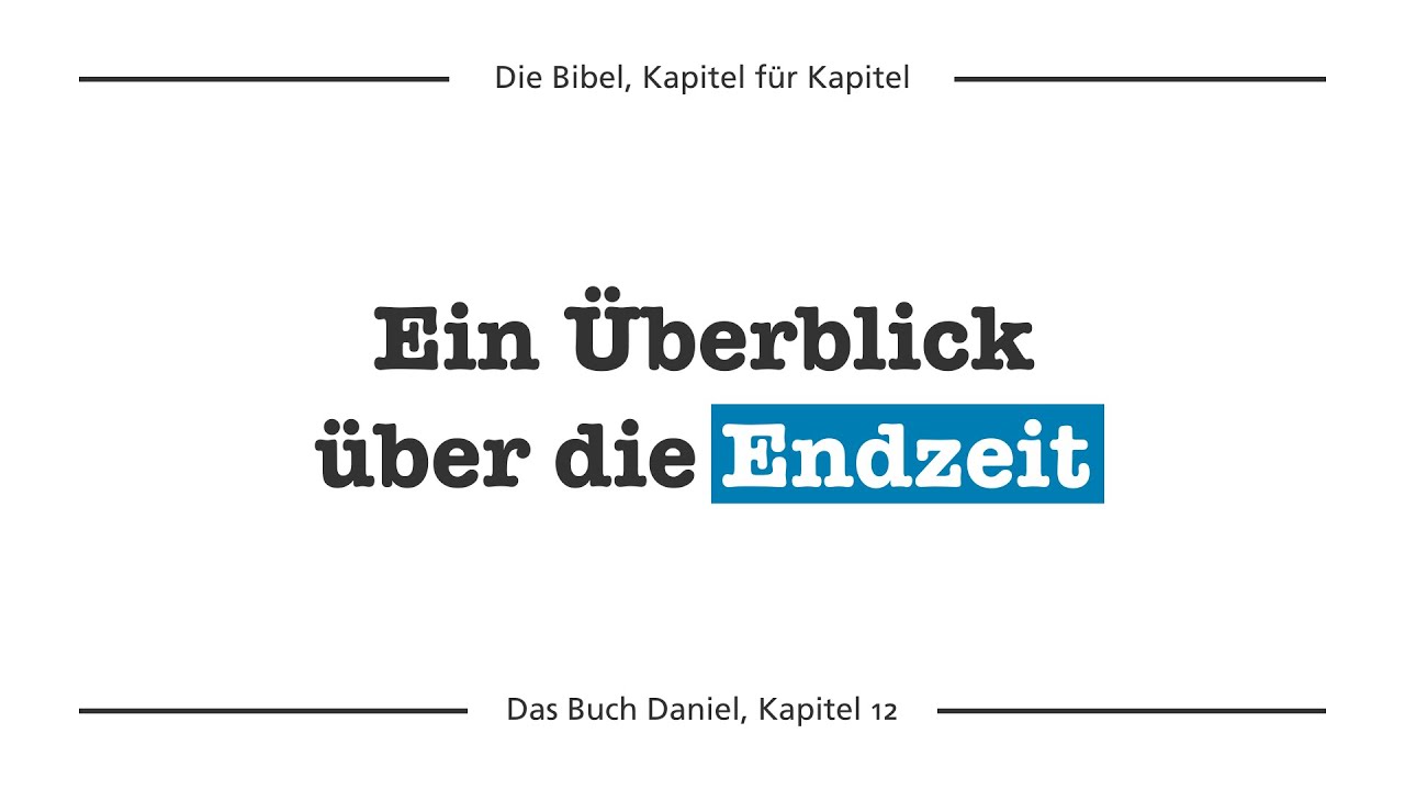 Daniel 12 – Der Antichrist, der Angriff aus Norden etc.