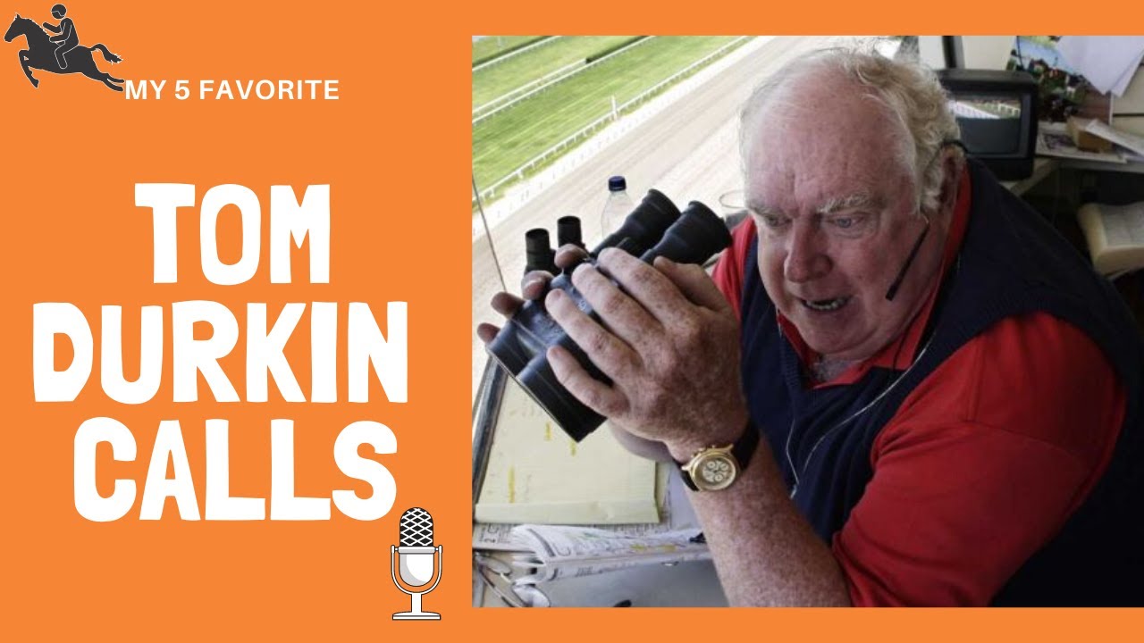 My 5 Favorite Tom Durkin Racecalls