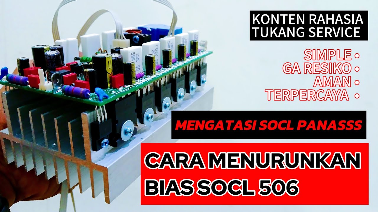 Cara mengatasi SOCL 506 MUDAH PANAS , MENAIKAN BIAS MENURUNKAN BIAS SOCL 506 TEF 2U 