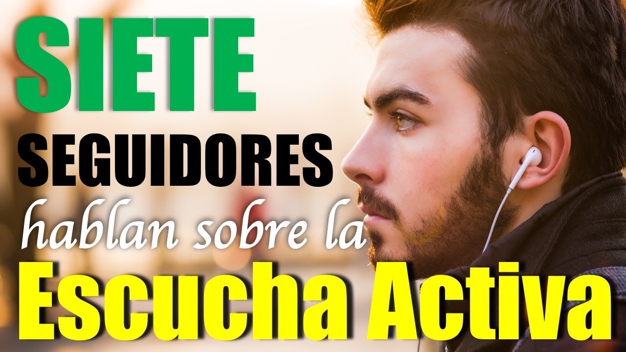ESCUCHA ACTIVA (Vídeo Colaborativo) | Cómo Escuchar para Influir sobre las Personas