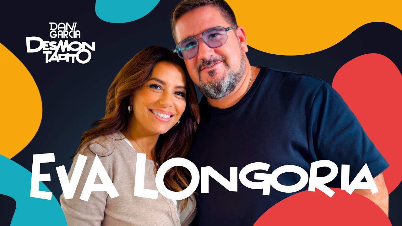 Desmontadito con Eva Longoria & Dani García