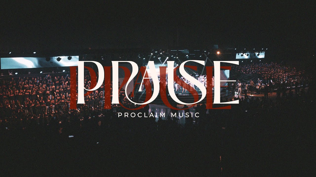 Praise - Proclaim music  - Proclaim Worship Experience