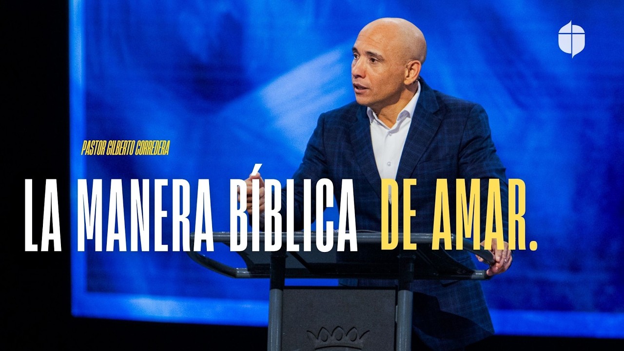 Pastor Gilberto Corredera |  La manera Bíblica de amar