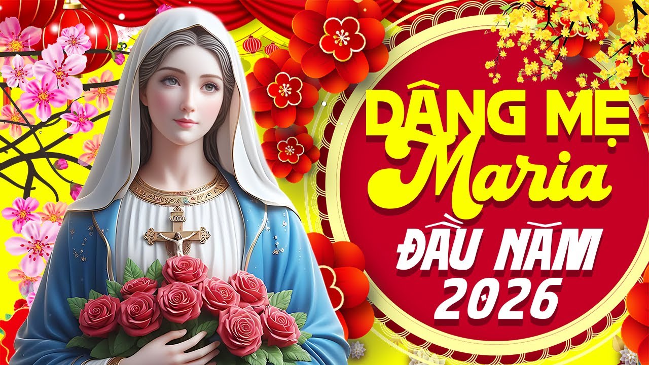 Nhạc Thánh Ca Công Giáo Tuyển Chọn 2026 – Dâng Mẹ Maria Đầu Năm 2026