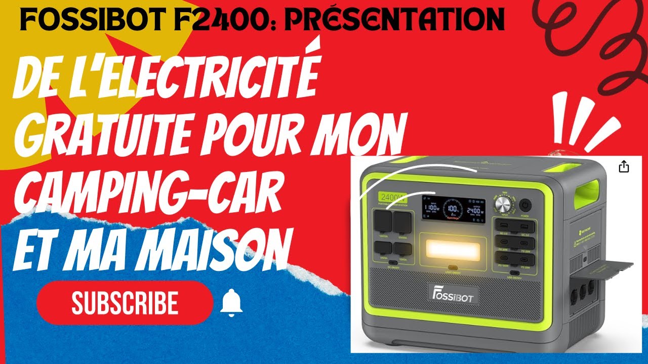 FOSSIBOT F2400 : PEUT-ON AVOIR DE L'ÉLECTRICITÉ GRATUITE DANS SA MAISON ET DANS SON CAMPING-CAR ?
