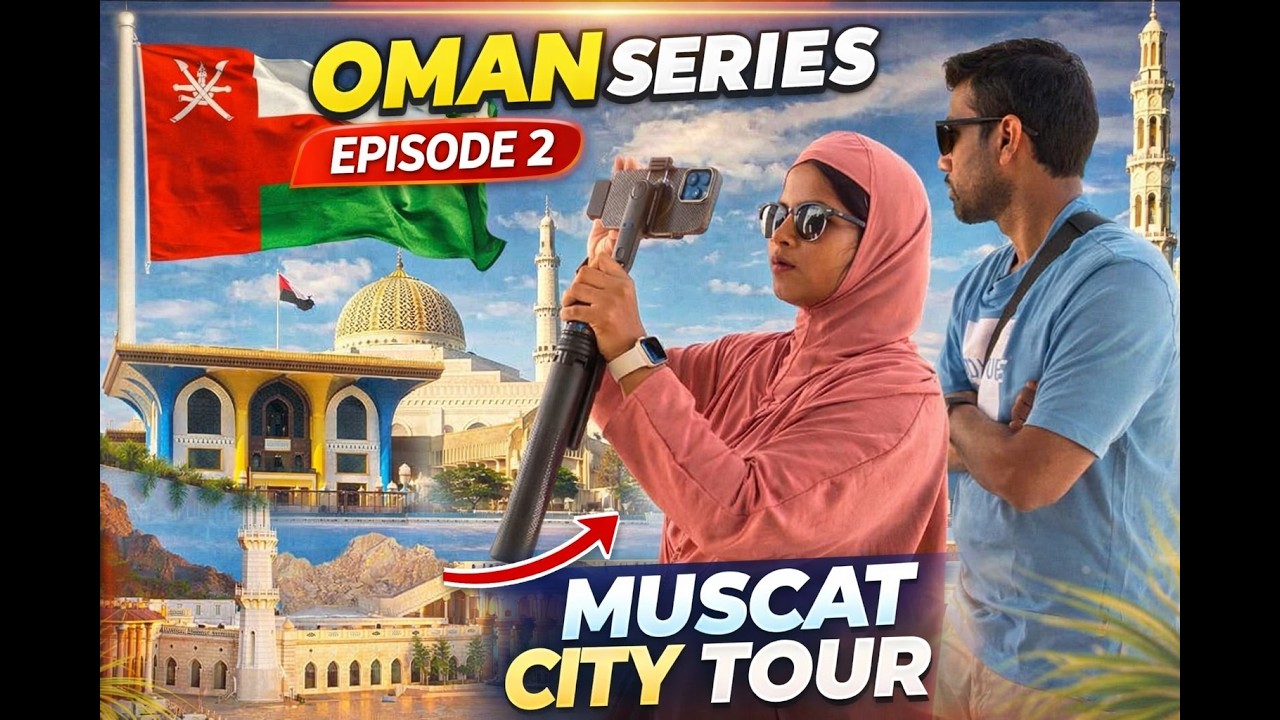 Oman Series - Episode 2 Muscat City Tour