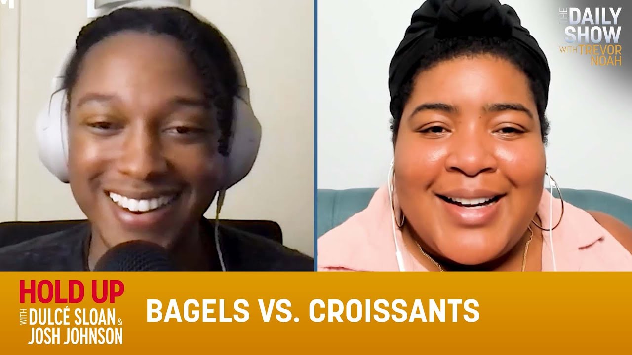 Bagels vs. Croissants - Hold Up with Dulcé Sloan & Josh Johnson | The Daily Show