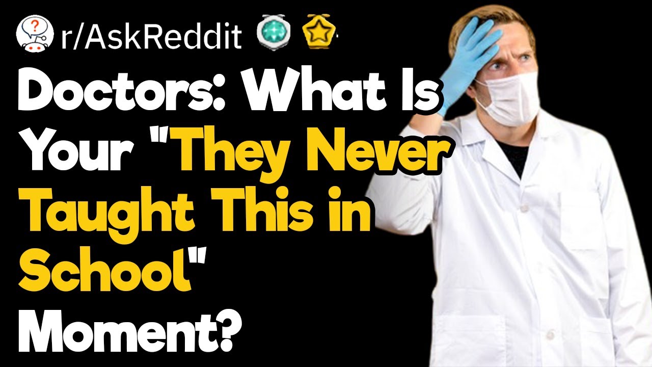 Doctors, What's Your They Never Taught This in School Moment?