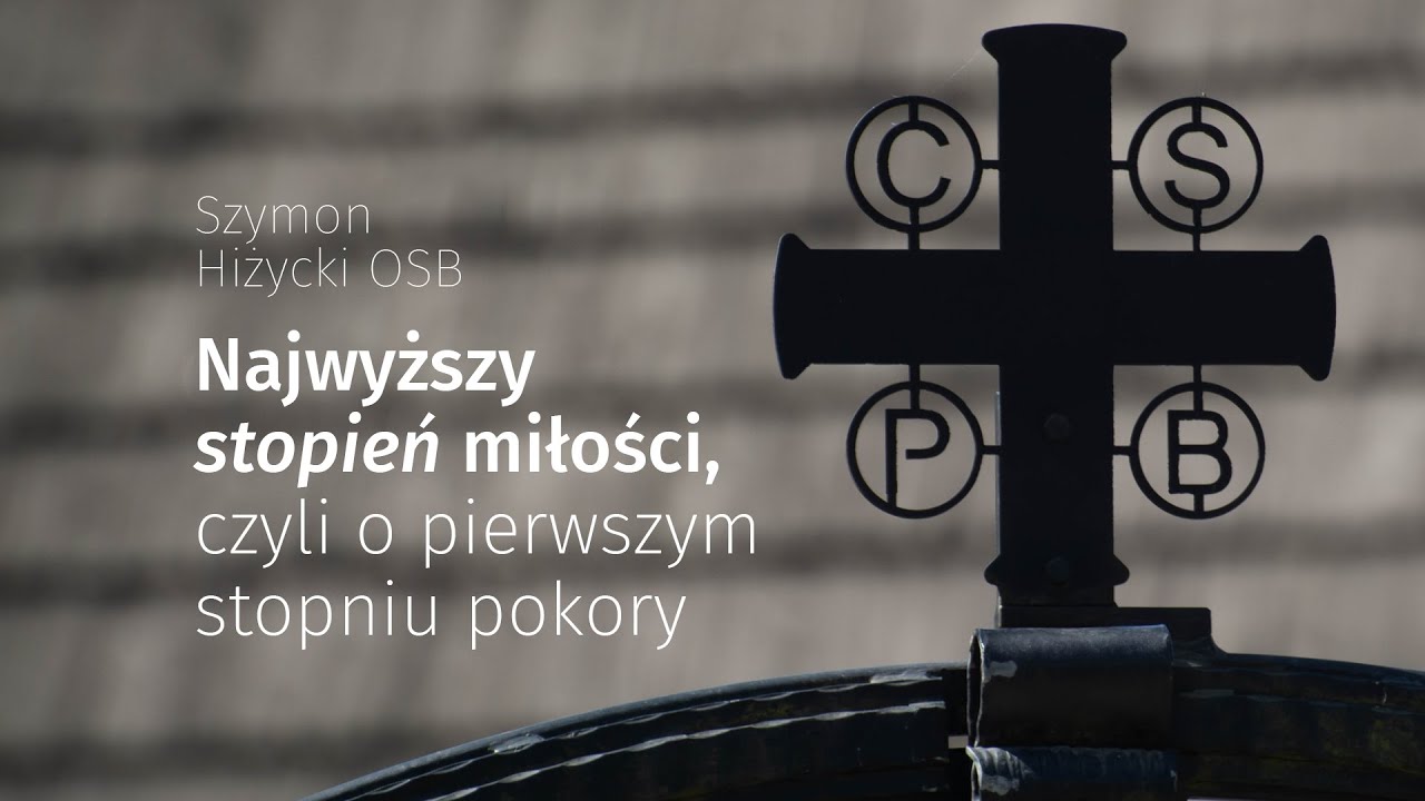 Najwyższy stopień miłości, czyli o pierwszym stopniu pokory