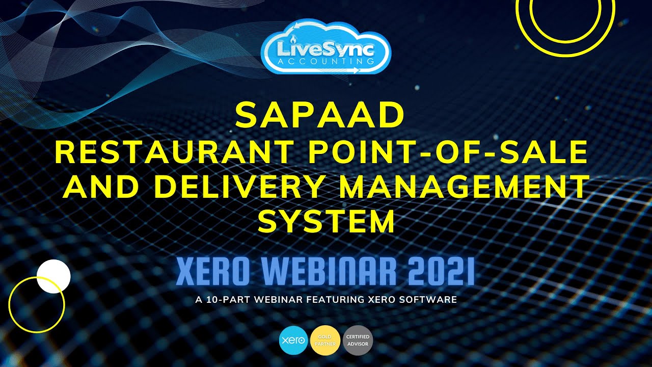 Sapaad Restaurant Point-of-Sale & Delivery Management System | Xero Webinar 2021 | LiveSync