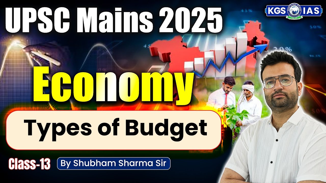 UPSC Mains 2025 Economy | Types of Budget | by Shubham Sharma KGS IAS English