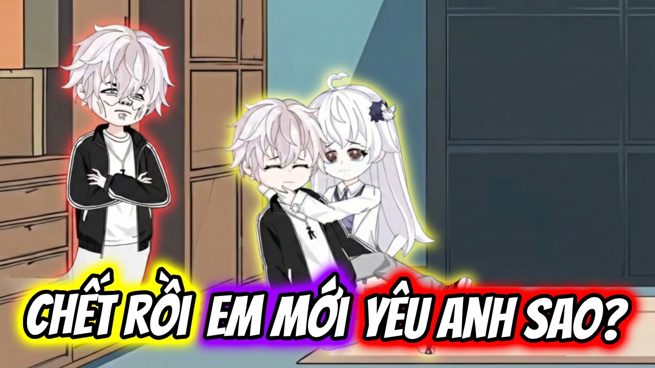(Full) Chết Rồi Em Mới Yêu Anh Sao? | TTD Vietsub