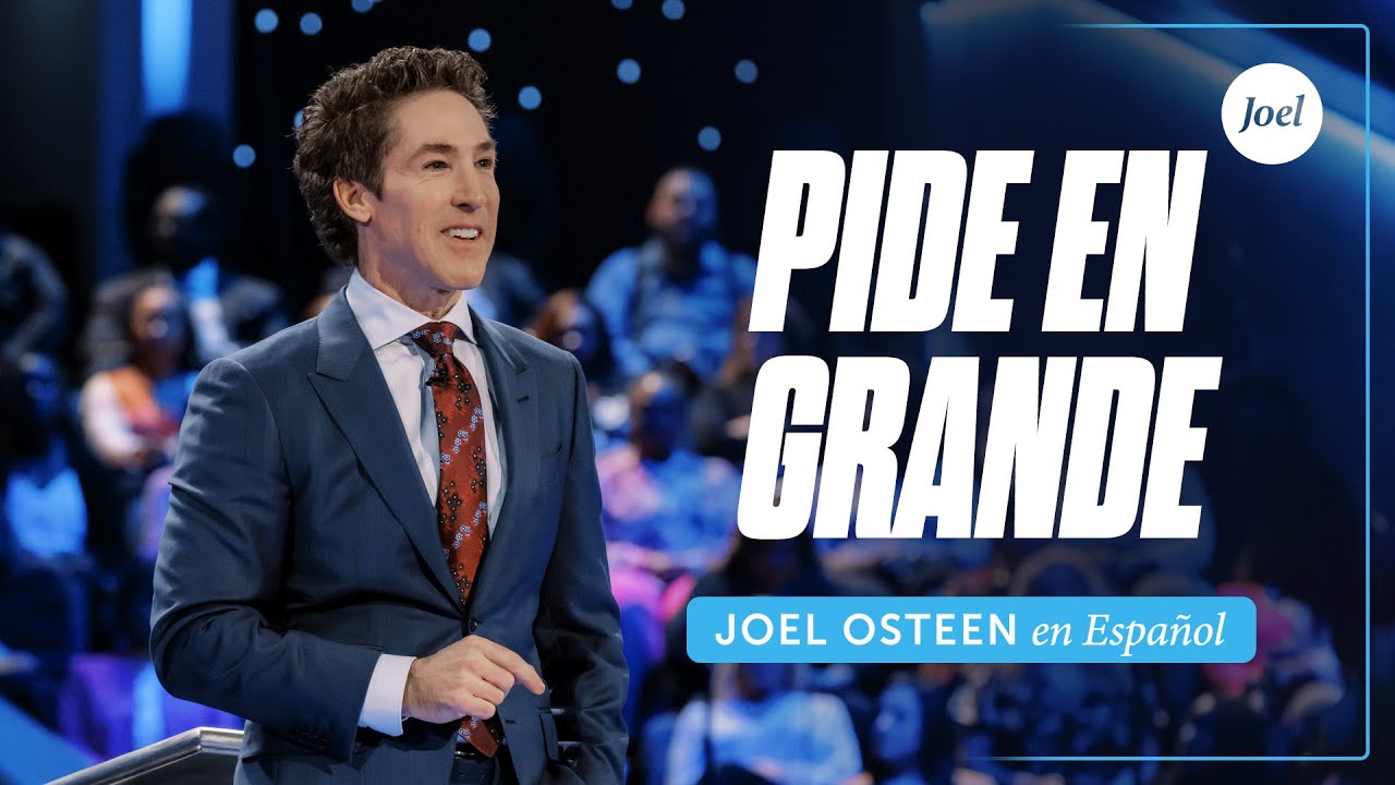 Pide En Grande | Joel Osteen