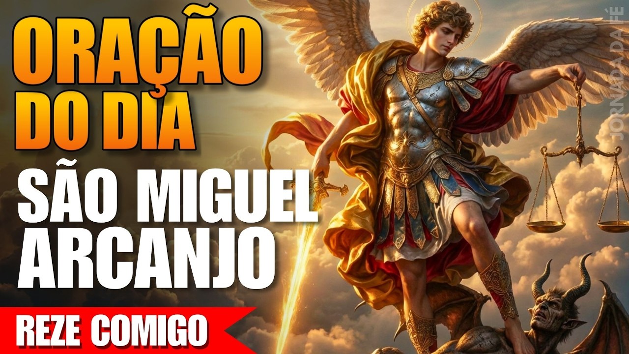 Oração de Hoje a São Miguel Arcanjo - Reze Comigo!