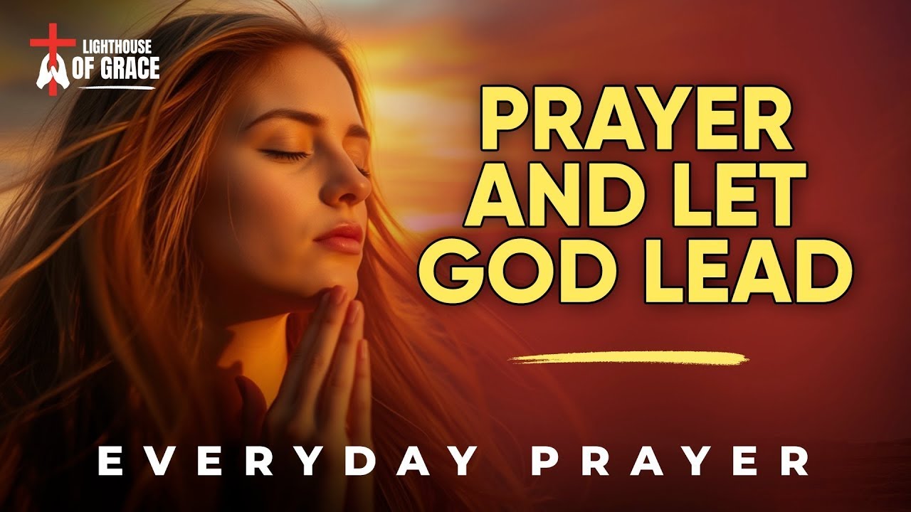 Start Your Day with Prayer and Let God Lead | Walking With God