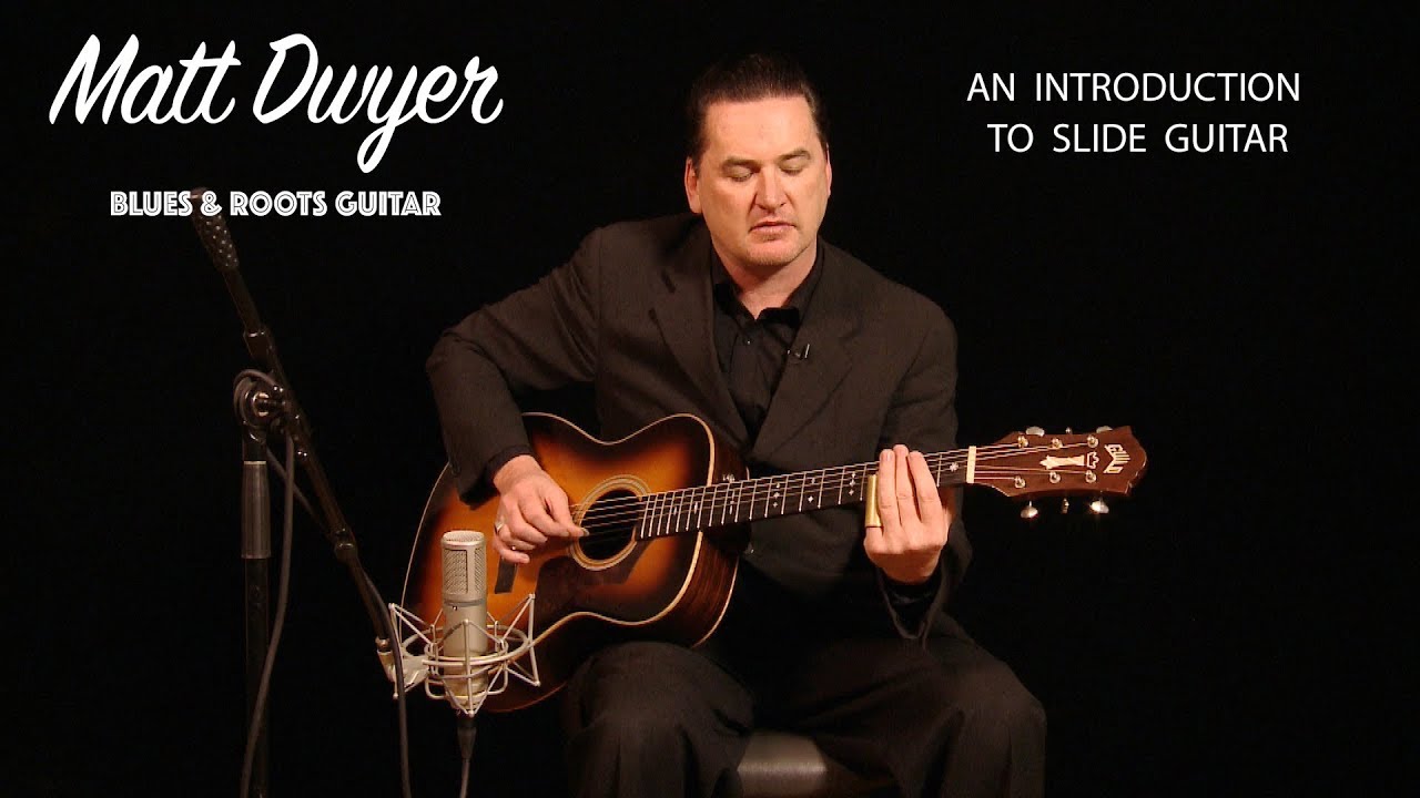 Matt Dwyer - An introduction to Slide Guitar