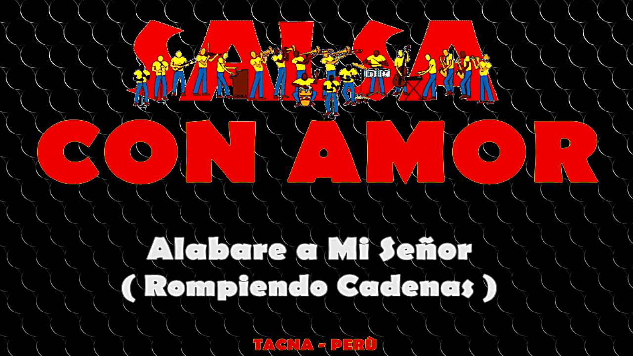 ALABARE A MI SEÑOR - ROMPIENDO CADENAS
