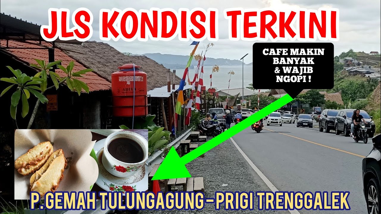 JLS P. PRIGI TRENGGALEK - P. GEMAH TULUNGAGUNG KONDISI TERKINI, MAKIN BANYAK KAFE!