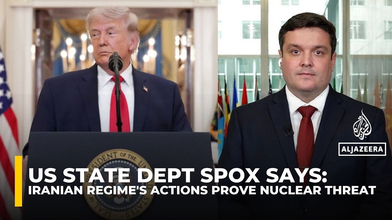 US State Department deputy spokesperson: Iranian regime's actions prove nuclear threat