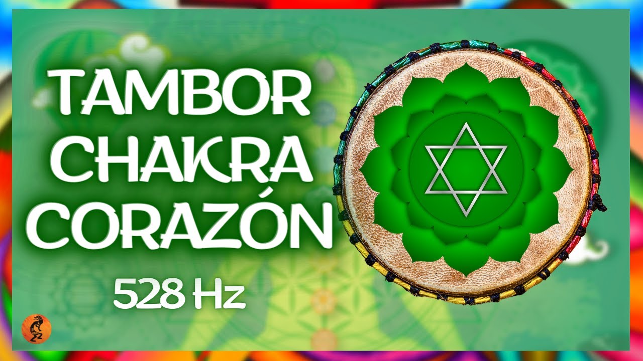 EQUILIBRA TU CHAKRA CORAZÓN. Tambor Chamánico Poderoso. AUTOESTIMA Y AMOR INCONDICIONAL 528Hz