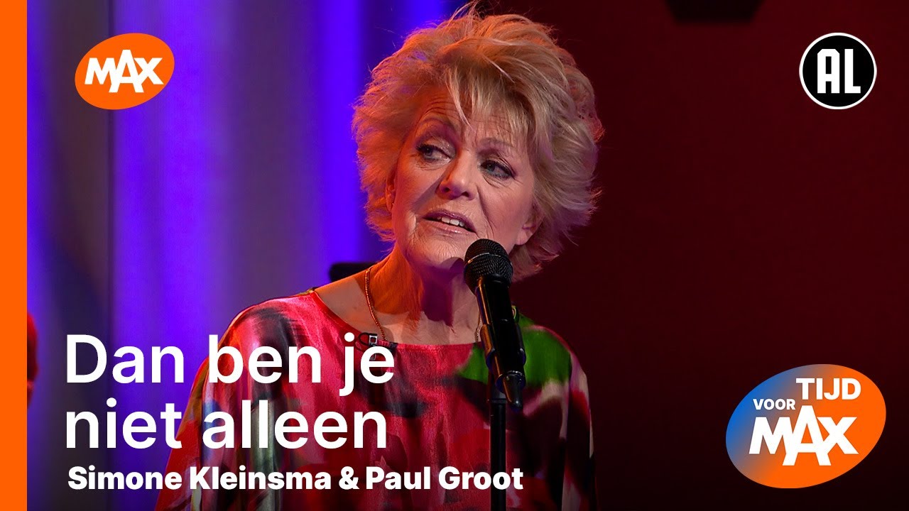 Simone Kleinsma & Paul Groot - Dan Ben Je Niet Alleen | TIJD VOOR MAX