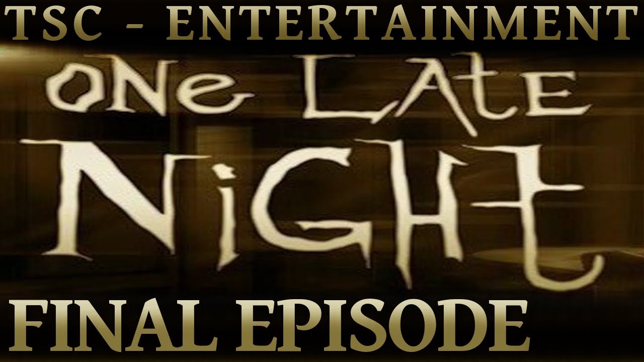 ONE LATE NIGHT #06 (Finale) │ "Be Save, My Friend" /R.