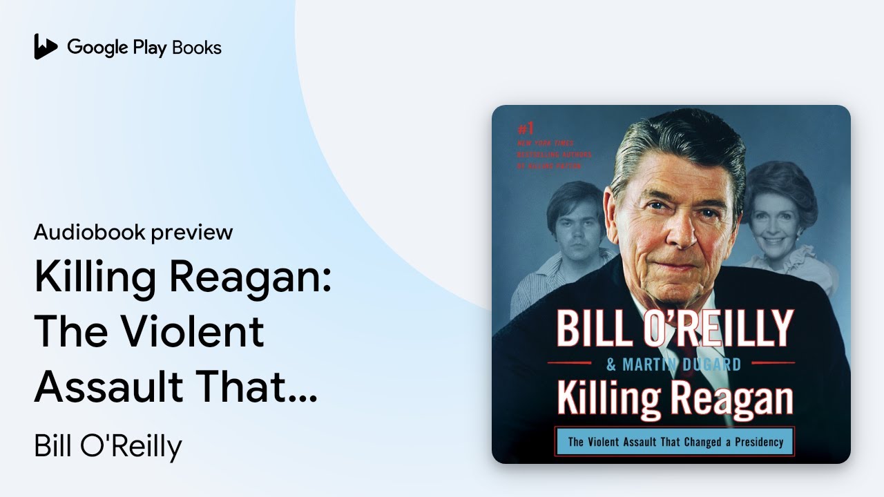 Killing Reagan: The Violent Assault That&hellip; by Bill O'Reilly &middot; Audiobook preview