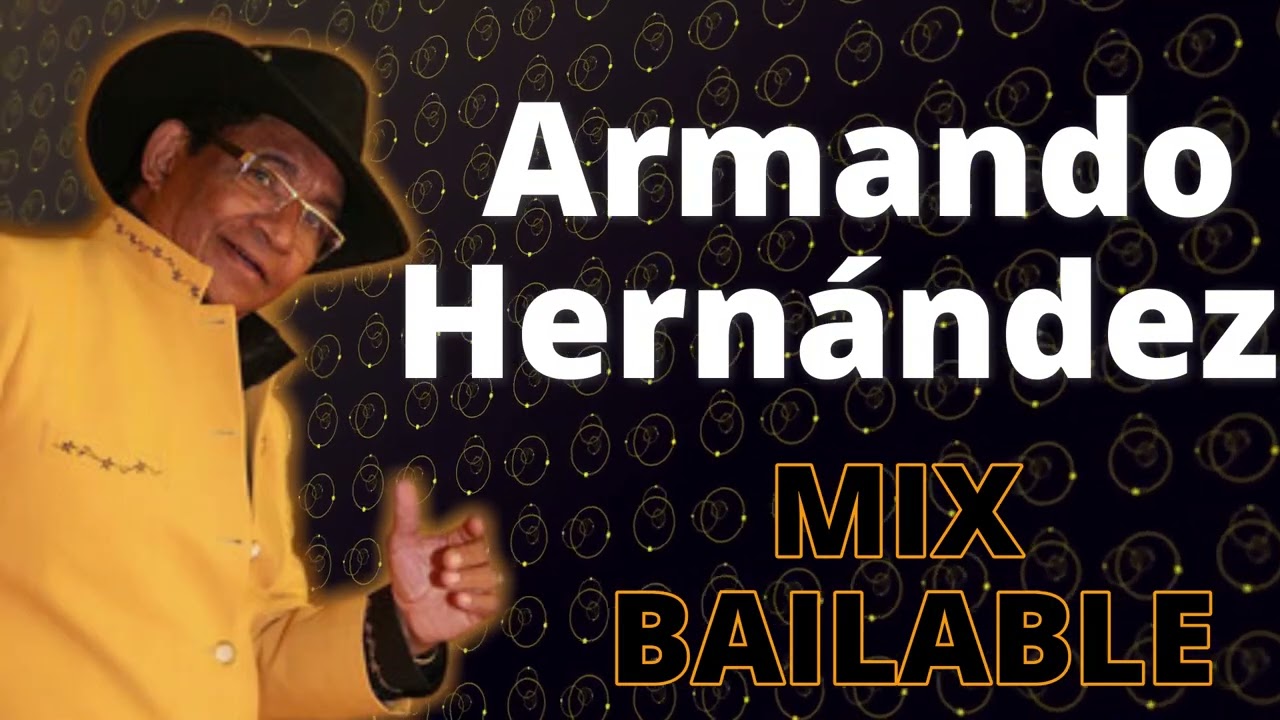 ARMANDO HERNANDÉZ ¡A bailar! Disfruta de este MIX de Música tropical |  Vol 1
