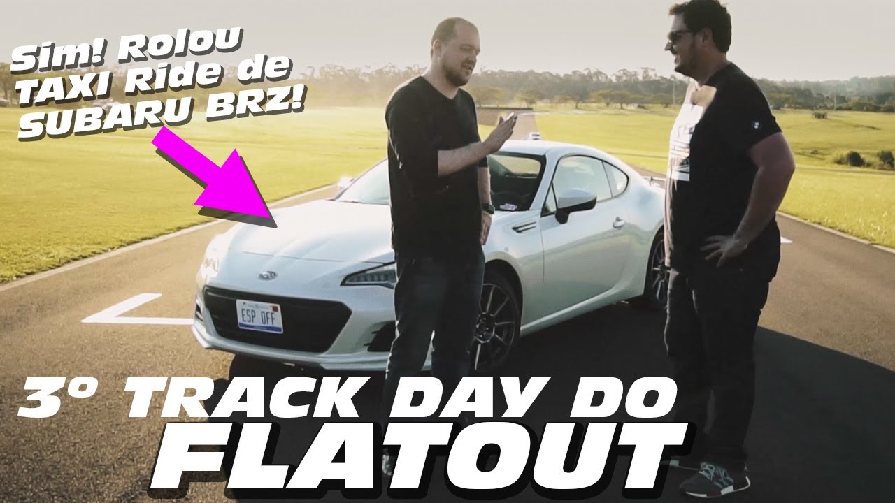 3º TRACK DAY FLATOUT: teve até Taxi Ride de Subaru BRZ!