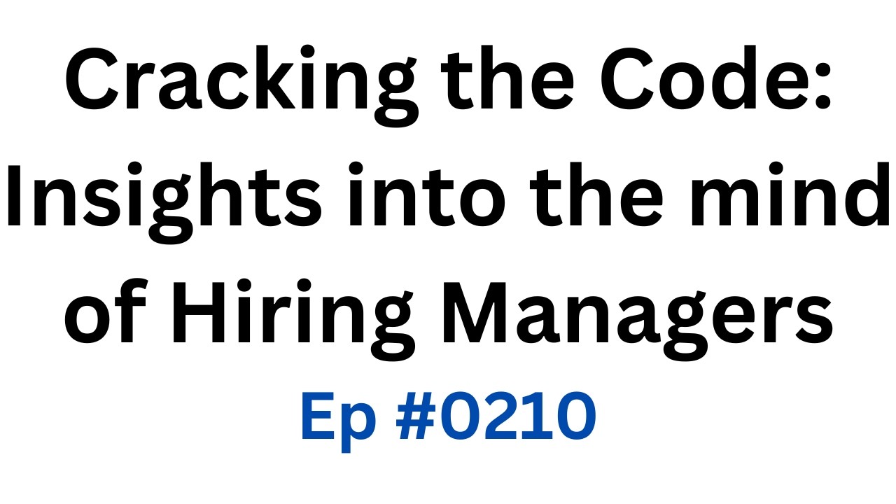 How to Find Out What Hiring Managers Are Thinking & Feeling So You Can Win Their Hearts & Minds 0210