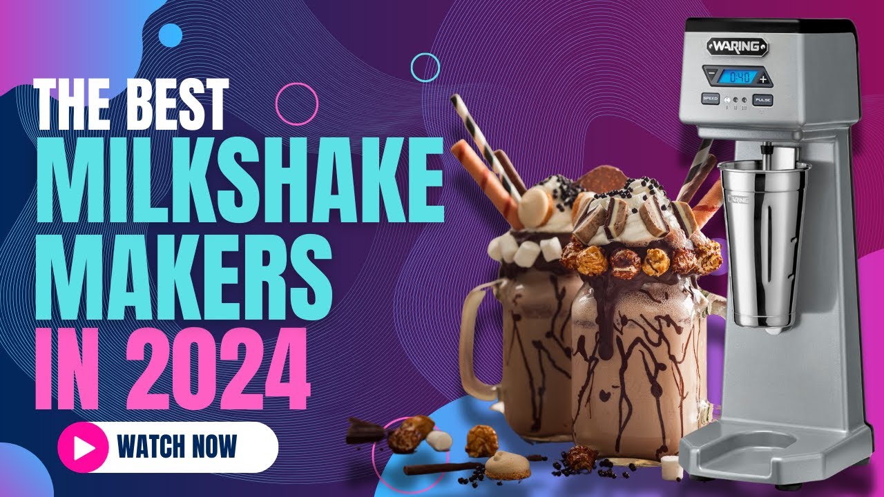 Best Milkshake Maker Machines 2024 | Creamy Delights at Home