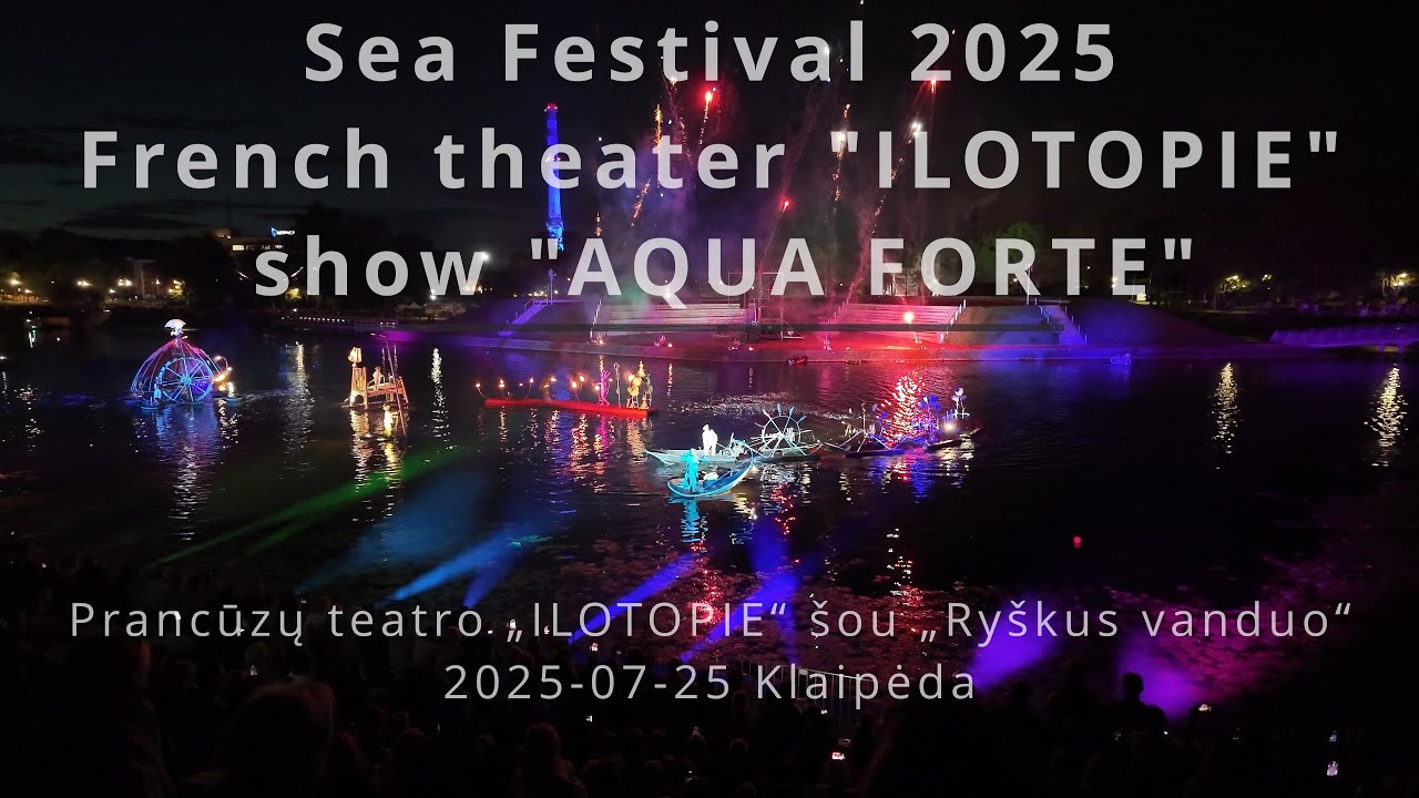 Sea Festival - ILOTOPIE AQUA FORTE | Prancūziško teatro šou 