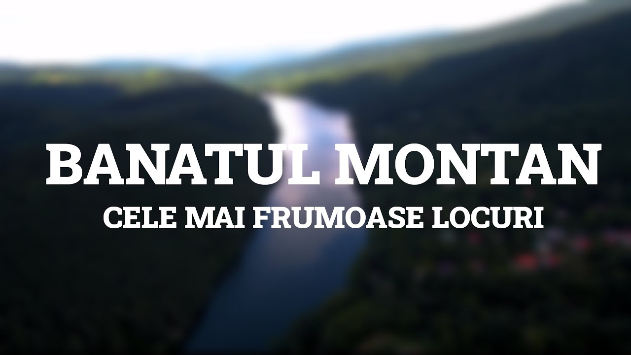 Banatul Montan / Mountainous Banat  - Cea mai frumoasa zona a Romaniei!