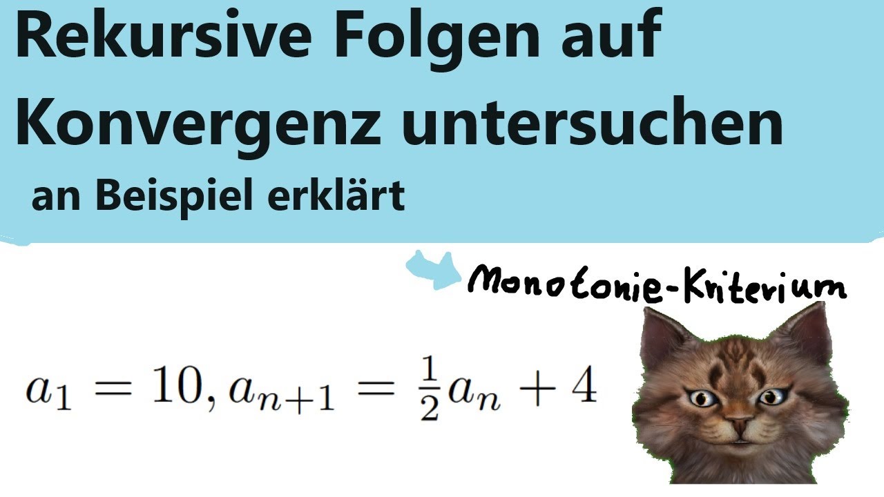 Wie kann man eine rekursive Folge auf Konvergenz untersuchen an Beispiel erklärt (Monotonie-Prinzip)