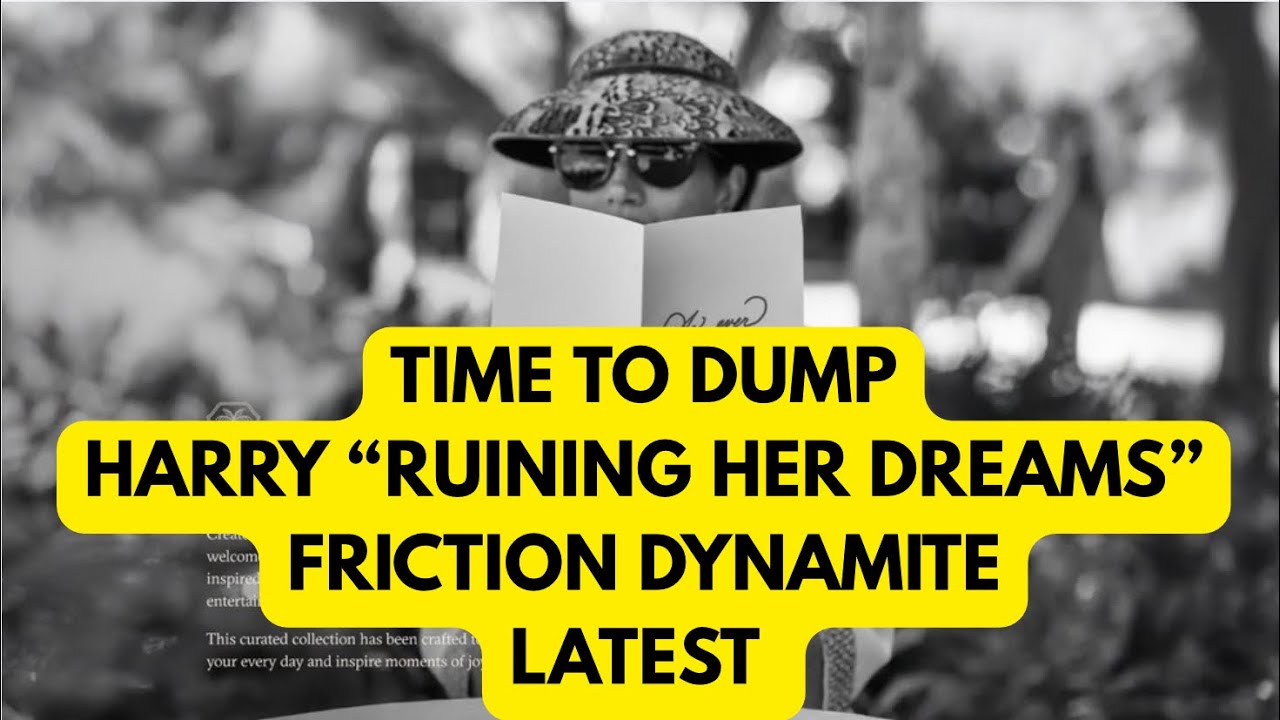 TIME TO DUMP “RUINING HER PLANS “ IS HARRY NEXT ? INSIDER LATEST 