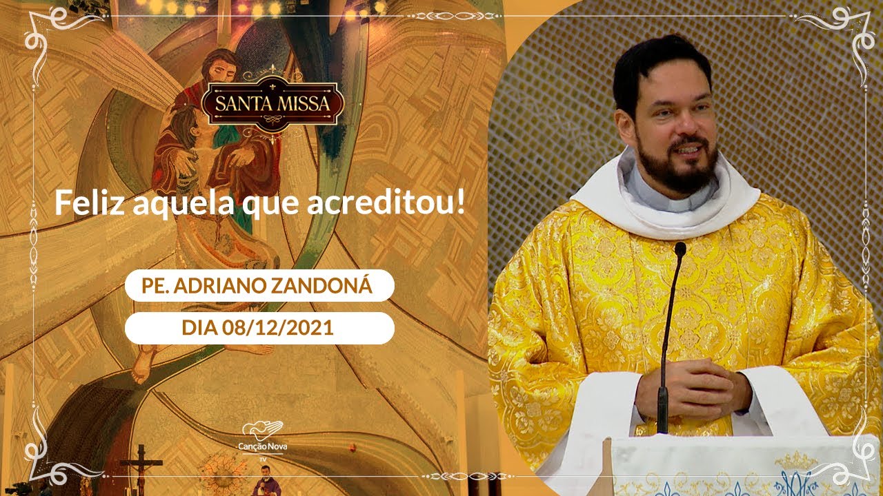 Feliz aquela que acreditou! - Padre Adriano Zandoná (08/12/2021)