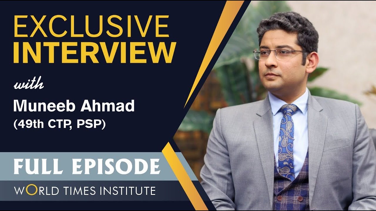 World Times Interview Series | Muneeb Ahmad | PSP | 30th in Pak, CSS '20 | (Full Episode)