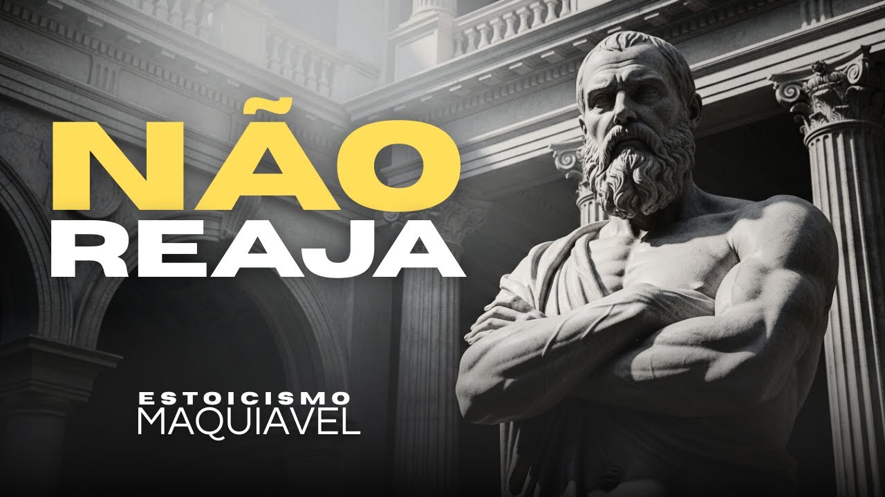 NÃO REAJA A NADA: QUEM CONTROLA AS EMOÇÕES CONTROLA O JOGO | ESTOICISMO
