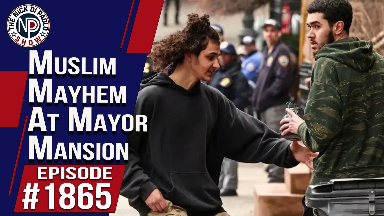 Muslim Mayhem At Mamdani Mansion | The Nick Di Paolo Show #1865