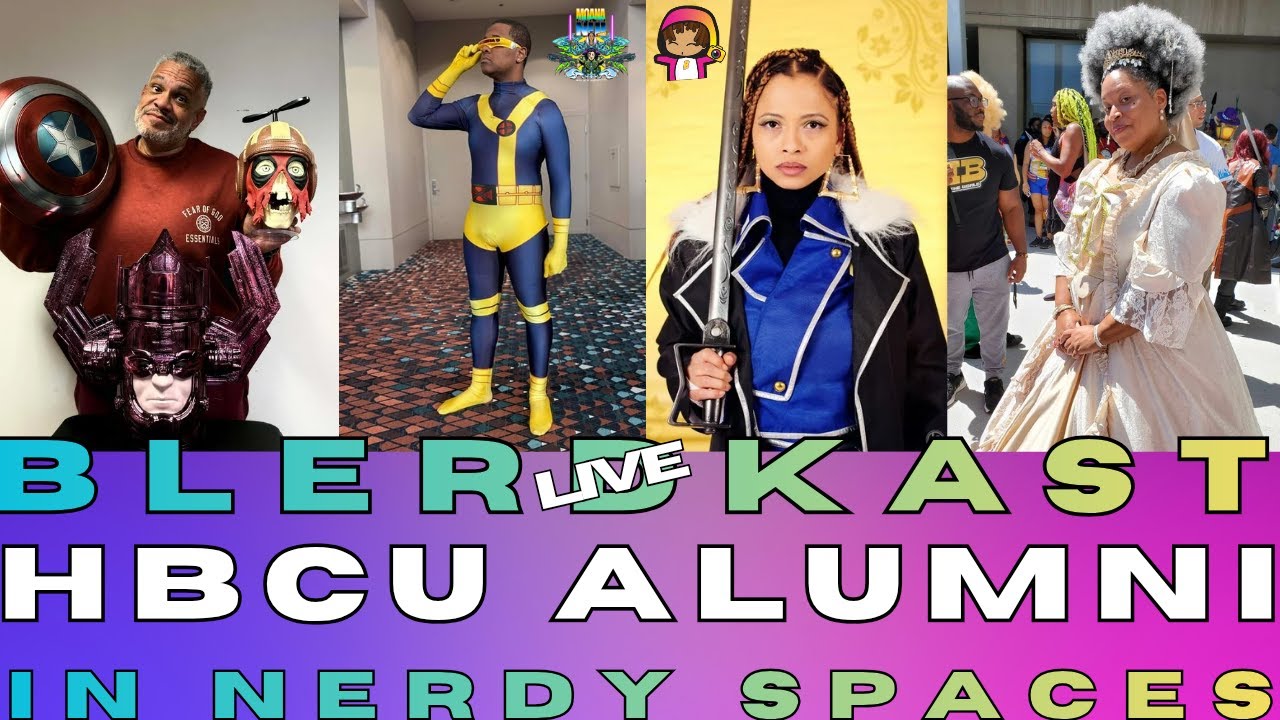 Moana Nui & Blerdography Present Blerdkast LIVE: HBCU Alumni in Nerdy Spaces