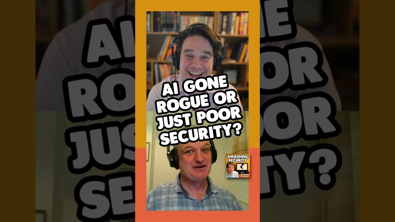 AI gone ROGUE or just POOR security? | Smashing Security podcast