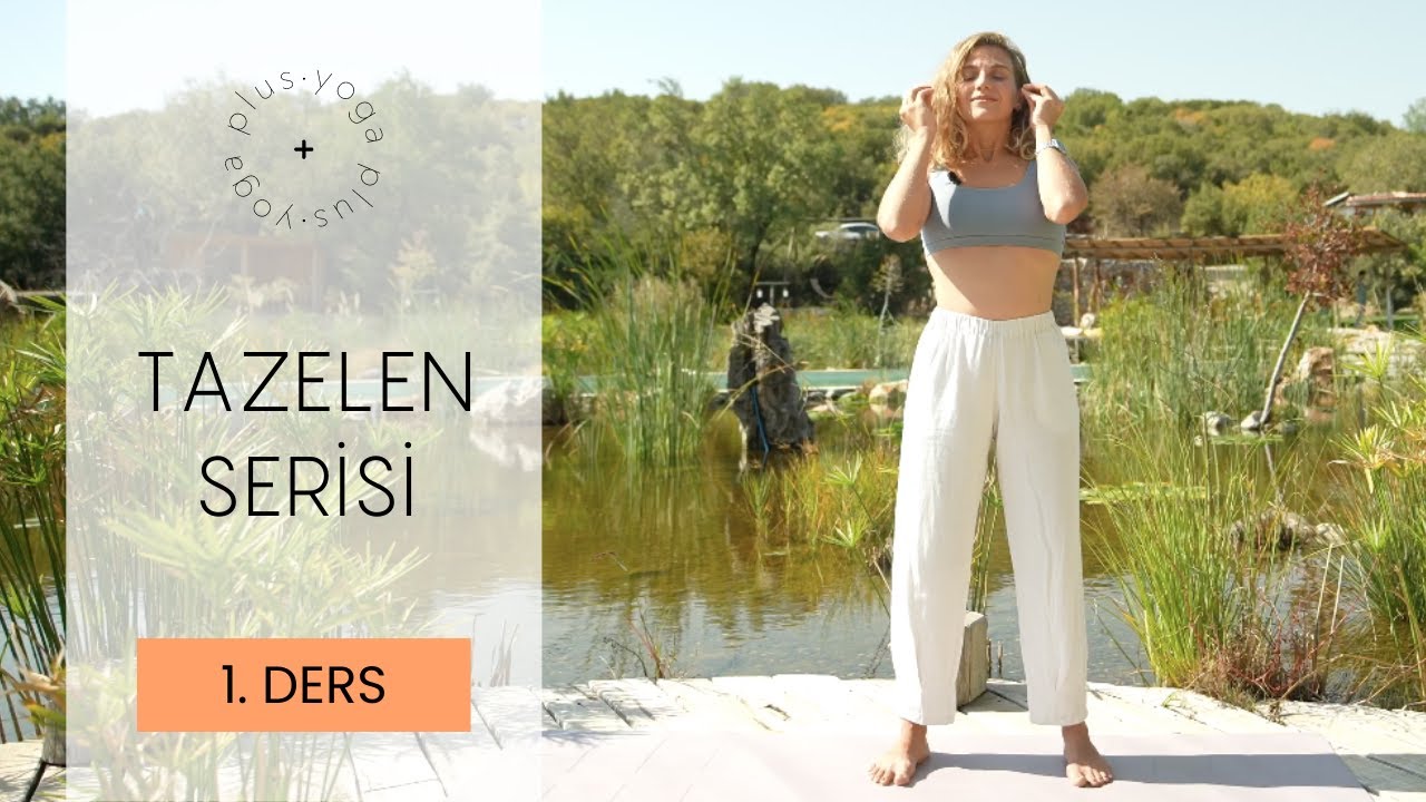 Tazelen Serisi | 1. Ders |  yoga + | Esra Yorulmaz