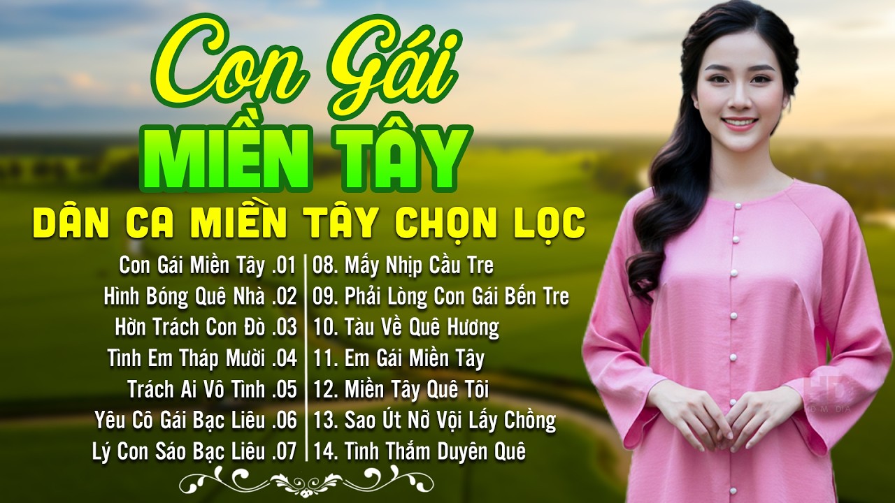 LK Dân Ca Miền Tây HAY NHẤT HIỆN NAY - Con Gái Miền Tây - Lk Nhạc Trữ Tình Quê Hương Ngọt Ngào Êm Ái