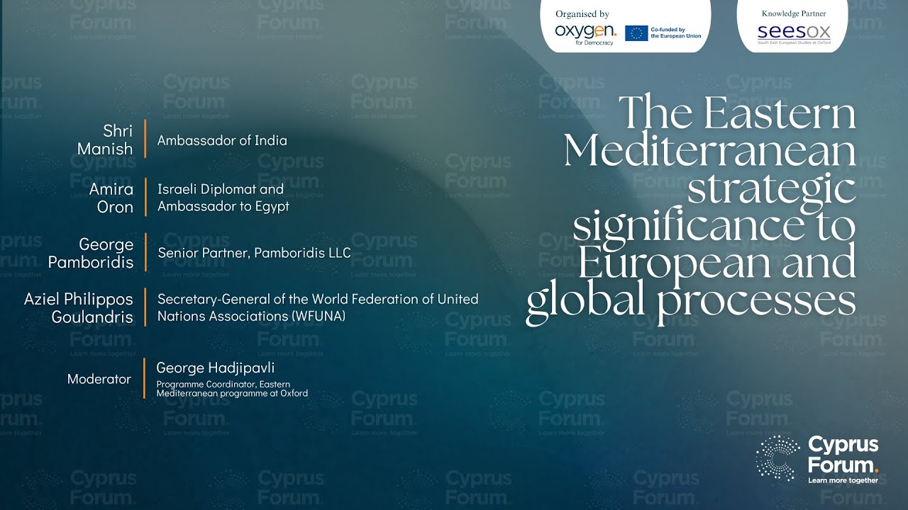 Cyprus Forum 2025 | Eastern Mediterranean Strategic Significance to European and Global Processes