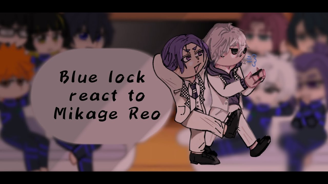 &bull;&bull;Blue Lock react to ○|Mikage Reo♡|○ [3/9?]